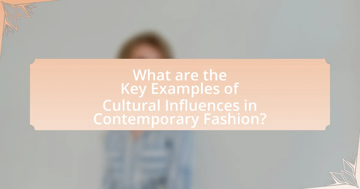 What are the Key Examples of Cultural Influences in Contemporary Fashion?